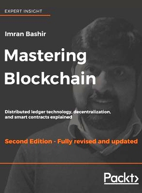 预订 Mastering Blockchain.: Distributed ledger technology, decentralization, and smart contracts explained 掌握区块链。:
