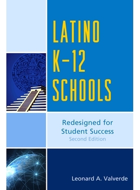 预订 Latino K-12 Schools: Redesigned for Student Success, Second Edition 拉美12年级学校：学生成功再设计 第2版（精装）: 9