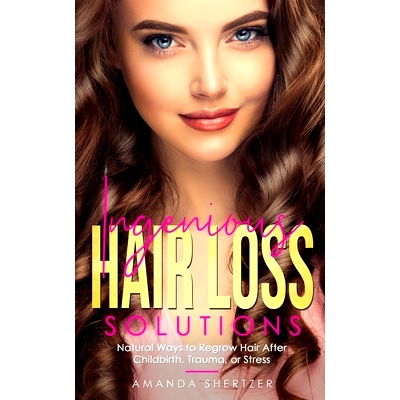 预订 Ingenious Hair Loss Solutions: Natural Ways to Regrow Hair After Childbirth, Trauma, or Stress: 9781087973609