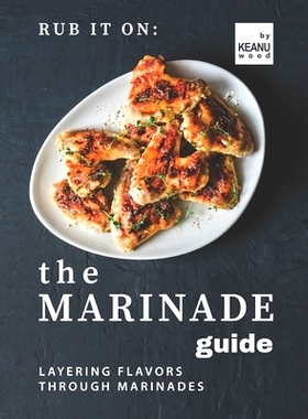 预订 Rub It On: The Marinade Guide: Layering Flavors Through Marinades: 9798492927059