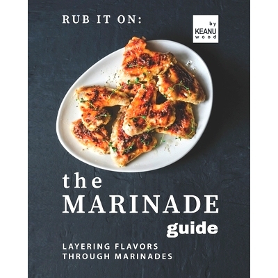 预订 Rub It On: The Marinade Guide: Layering Flavors Through Marinades: 9798492927059