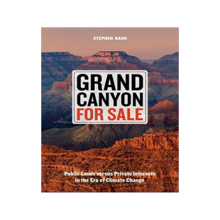 [预订]Grand Canyon for Sale: Public Lands Versus Private Interests in the Era of Climate Change 9780520291478