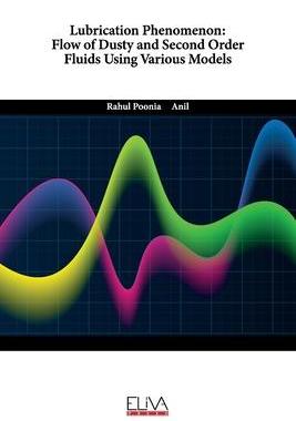 [预订]Lubrication Phenomenon: Flow of Dusty and Second Order Fluids Using Various Models 9789994981649