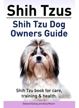 预订 Shih Tzus Shih Tzu dog owners guide. Shih Tzu book for care, training & health.: 9781910861011
