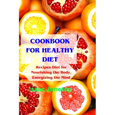 预订 Cookbook for Healthy Diet: Recipes Diet for Nourishing the Body, Energizing the Mind: 9798880368693