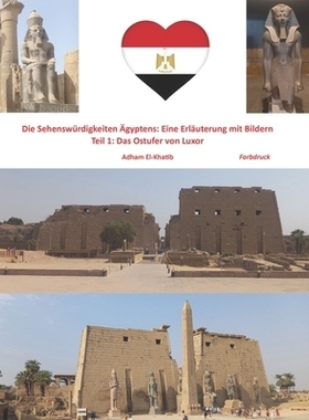 预订 Die Sehenswürdigkeiten Ägyptens: Eine Erläuterung mit Bildern: Teil 1: Das Ostufer von Luxor: 9798340153609