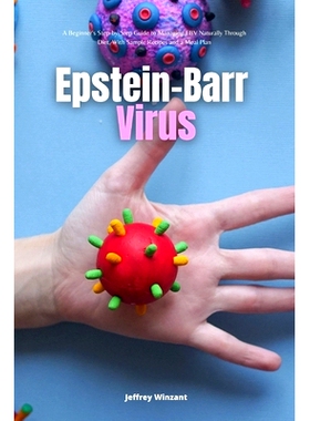 预订 Epstein-Barr Virus: A Beginner's Step-by-Step Guide to Managing EBV Naturally Through Diet, With Sample Recipes and