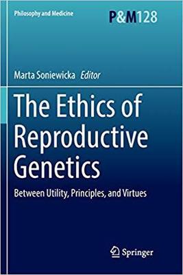 【预售】The Ethics of  Reproductive Genetics: Between Utility, Principles, and Virtues