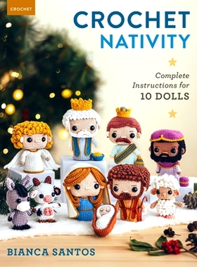 预订 Crochet Nativity: Complete Instructions for 10 Dolls: 9780811774987