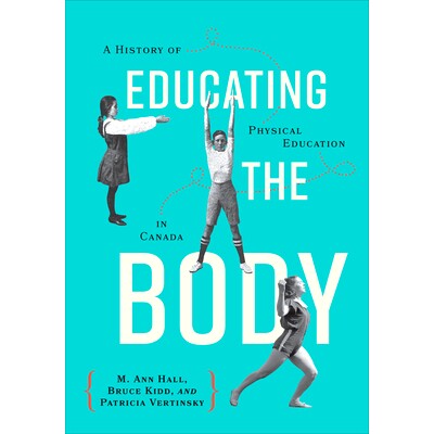 预订 Educating the Body: A History of Physical Education in Canada 教育身体：加拿大体育史: 9781487508562