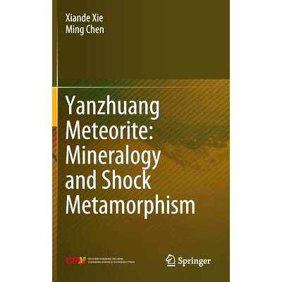 预订 Yanzhuang Meteorite: Mineralogy and Shock Metamorphism 燕庄陨石：矿物学和冲击变质作用: 9789811507342