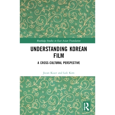 预订 Understanding Korean Film: A Cross-Cultural Perspective 解读韩国电影：跨文化展望: 9780367546205