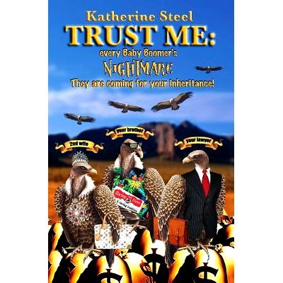 预订 Trust Me: Every Baby Boomer’s Nightmare: 9780615814957