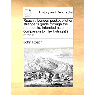 预订 Roach’s London Pocket Pilot or Stranger’s Guide Through the Metropolis. Intended as a Companion to the Fortnight