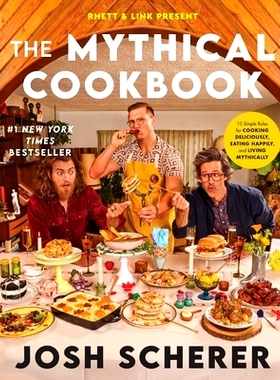 预订 Rhett & Link Present: The Mythical Cookbook: 10 Simple Rules for Cooking Deliciously, Eating Happily, and Living My