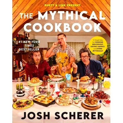 预订 Rhett & Link Present: The Mythical Cookbook: 10 Simple Rules for Cooking Deliciously, Eating Happily, and Living My