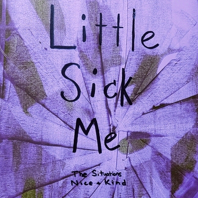 预订 Little Sick Me: The Situations: Nice & Kind: 9781984583482