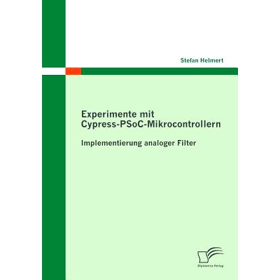 预订 Experimente mit Cypress-PSoC-Mikrocontrollern: Implementierung analoger Filter: 9783842864252