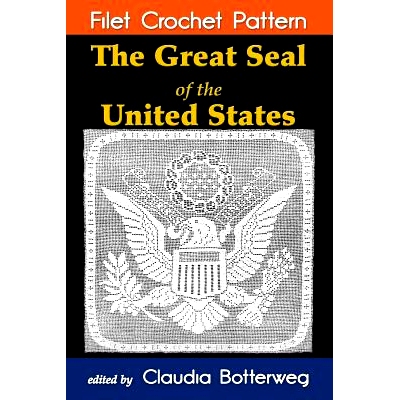 预订 The Great Seal of the United States Filet Crochet Pattern: Complete Instructions and Chart: 9781532965807