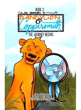 预订 The Adventures of Dandylion and Coppersmith: The Journey Begins: 9781734994971
