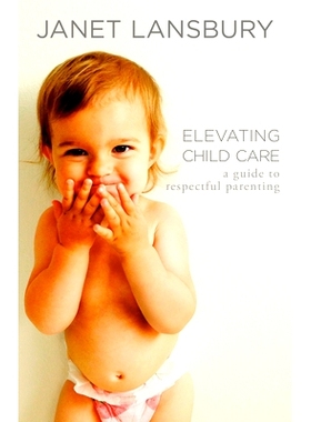 预订 Elevating Child Care: A Guide to Respectful Parenting: 9780593736166