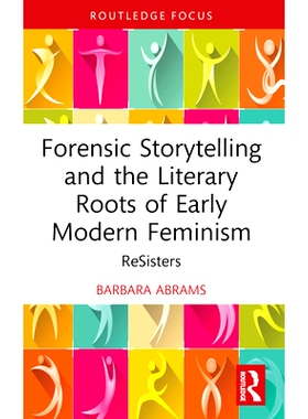 预订 Forensic Storytelling and the Literary Roots of Early Modern Feminism: ReSisters 法医叙事与早期现代女权主义的文学根