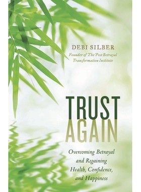 预订 Trust Again: Overcoming Betrayal and Regaining Health, Confidence, and Happiness 再次信任：克服背叛并恢复健康，自信