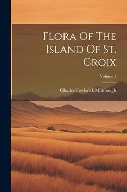 [预订]Flora Of The Island Of St. Croix; Volume 1 9781020437861