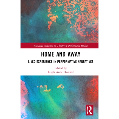 预订 Home and Away: Lived Experience in Performative Narratives 主客场：表演性叙事的生活经验: 9780367698782