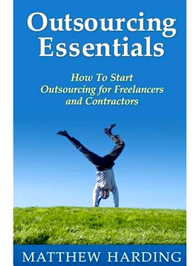 预订 Outsourcing Essentials: How To Start Outsourcing for Freelancers and Contractors: 9781497345041