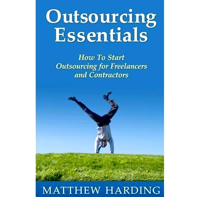预订 Outsourcing Essentials: How To Start Outsourcing for Freelancers and Contractors: 9781497345041