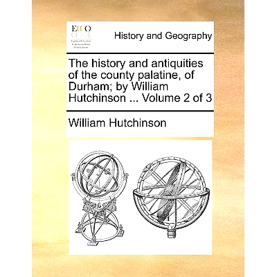 预订 The history and antiquities of the county palatine, of Durham; by William Hutchinson ... Volume 2 of 3: 97811409331