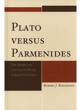 预订 Plato versus Parmenides: The Debate over Coming-into-Being in Greek Philosophy: 9780739150771