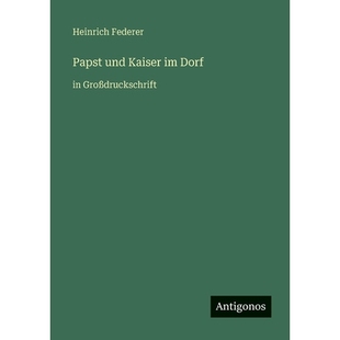 预订 Papst und Kaiser im Dorf: in Großdruckschrift: 9783566087029