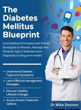 预订 The Diabetes Mellitus Blueprint: Core Medical Principles and Proven Strategies to Prevent, Manage, and Reverse Type