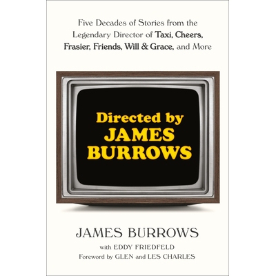 预订 Directed by James Burrows: Five Decades of Stories from the Legendary Director of Taxi, Cheers, Frasier, Friends, W