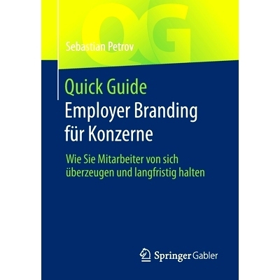 预订 Quick Guide Employer Branding für Konzerne: Wie Sie Mitarbeiter von sich überzeugen und langfristig halten: 97836