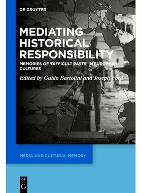 预订 Mediating Historical Responsibility: Memories of ‘Difficult Pasts’ in European Cultures 调解历史责任:欧洲文化中“