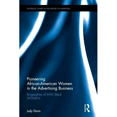 预订 Pioneering African-American Women in the Advertising Business: Biographies of MAD Black WOMEN 广告业中的非裔美国女