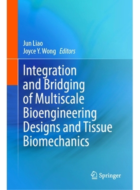 预订 Integration and Bridging of Multiscale Bioengineering Designs and Tissue Biomechanics 多尺度生物工程设计与组织生物