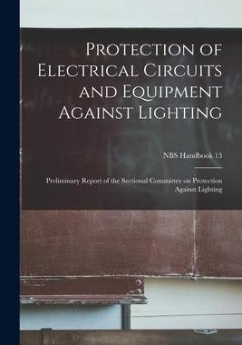 [预订]Protection of Electrical Circuits and Equipment Against Lighting: Preliminary Report of the Sectiona 9781013464126