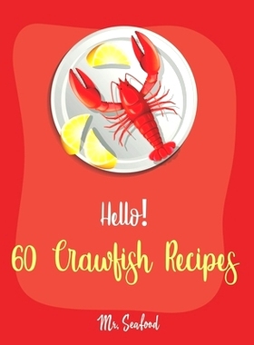 预订 Hello! 60 Crawfish Recipes: Best Crawfish Cookbook Ever For Beginners [Crab Cakes Recipe, Shrimp Salad Recipe, Crea