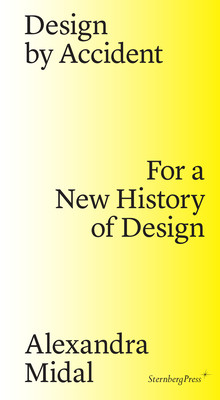 【预订】design by accident: for a new history of design