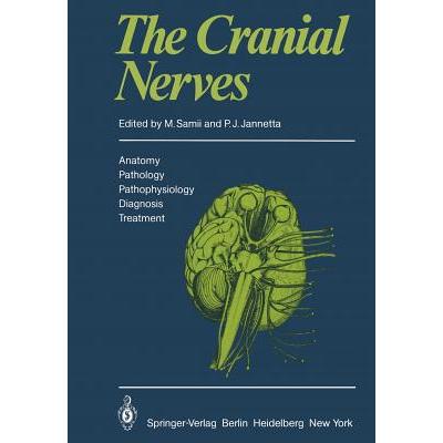 The Cranial Nerves: Anatomy · Pathology · Pathophysiology · Diagnosis · Treatment: 9783642679827