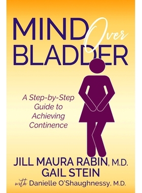 预订 Mind Over Bladder: A Step-By-Step Guide to Achieving Continence: 9781631950100