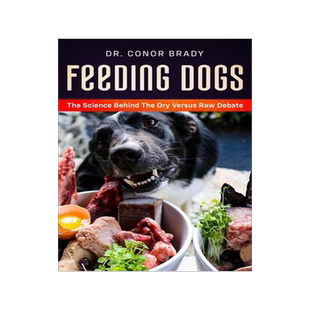 [预订]Feeding Dogs Dry Or Raw? The Science Behind The Debate 9781916234017