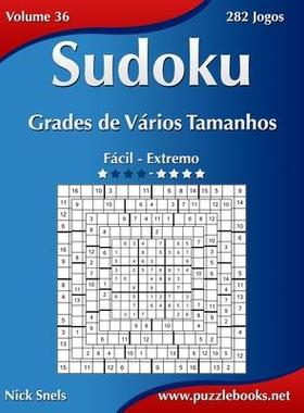 [预订]Sudoku Grades de Varios Tamanhos - Facil Ao Extremo - Volume 36 - 282 Jogos 9781514219850