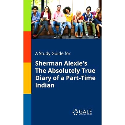 预订 A Study Guide for Sherman Alexie’s The Absolutely True Diary of a Part-Time Indian: 9781375397735