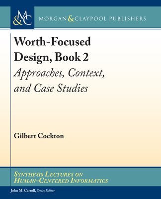 【预订】Worth-Focused Design, Book 2: Approaches, Context, and Case Studies