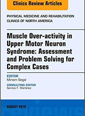 【预售】Muscle Over-activity in Upper Motor Neuron Syndrome: Assessment and Problem Solving for Complex Cases, An ...